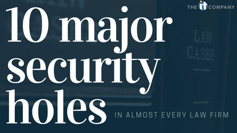 10 Major Security Holes in Almost Every Law Firm