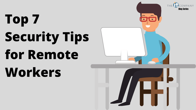 Top 7 Security Tips For Remote Workers